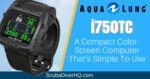 Aqua Lung i750TC Review: A Compact Color-Screen Computer That’s Simple To Use 4